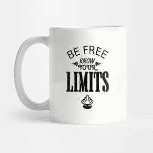 Be Free. Know your Limits. Mug